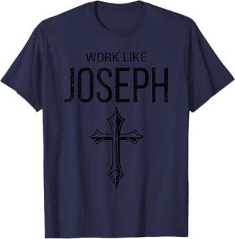 St Joseph and Jesus Work Like Joseph Catholic Patron Saint T-Shirt