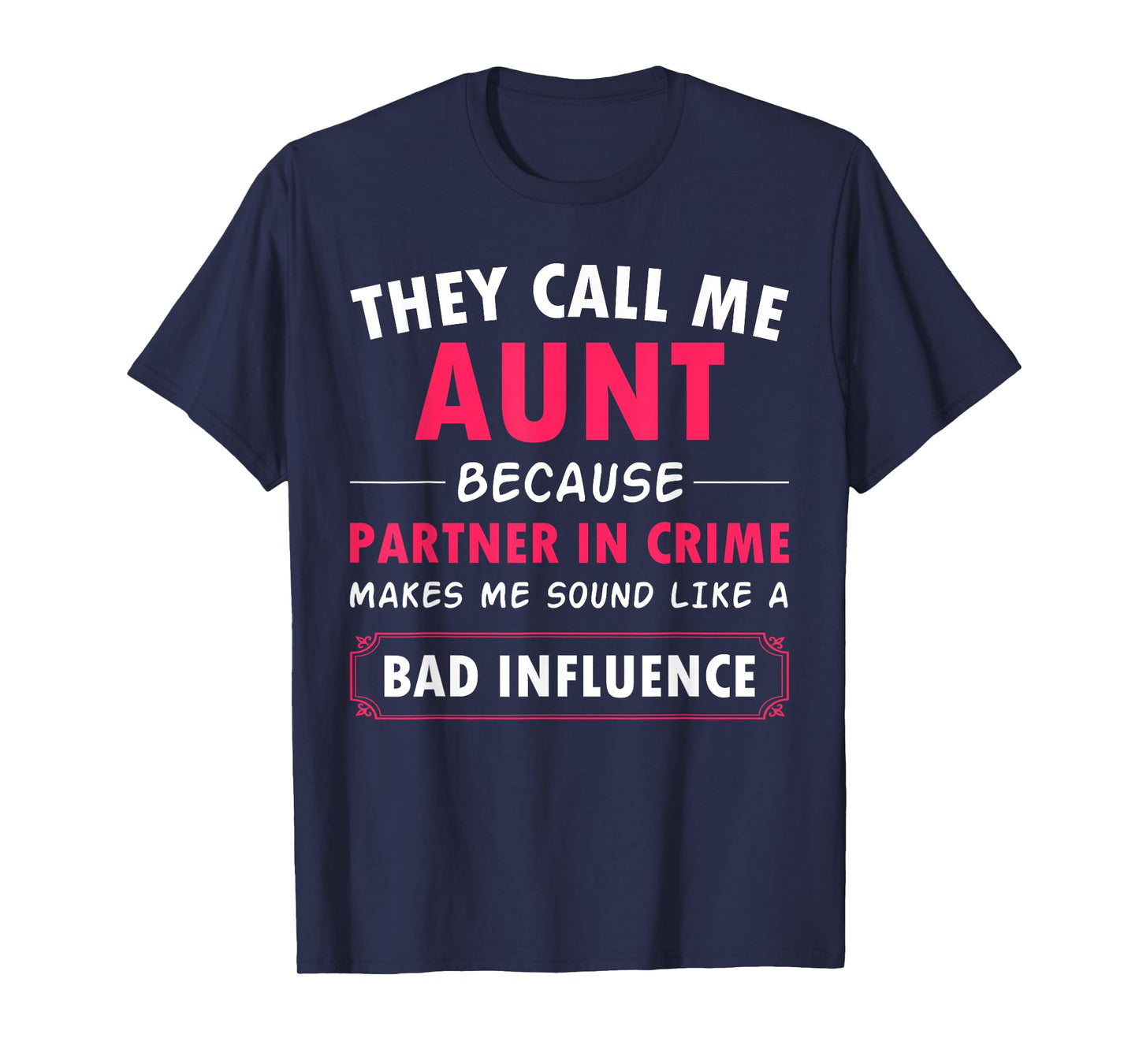 Funny Aunt Aunt Partner In Crime sounds like bad influence T-Shirt