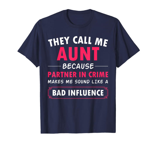 Funny Aunt Aunt Partner In Crime sounds like bad influence T-Shirt
