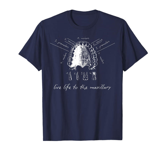 Live Life To The Maxillary Dental Anatomy Tooth Hygiene Grad T-Shirt