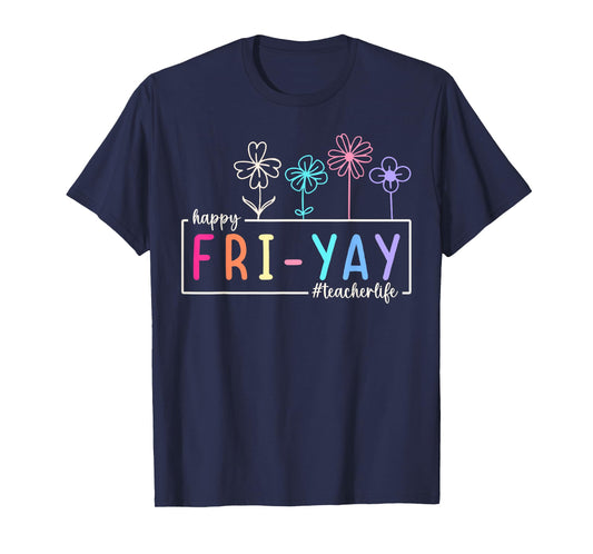 Happy Fri-Yay Teacher Student Funny Fri Yay Friday Weekend T-Shirt