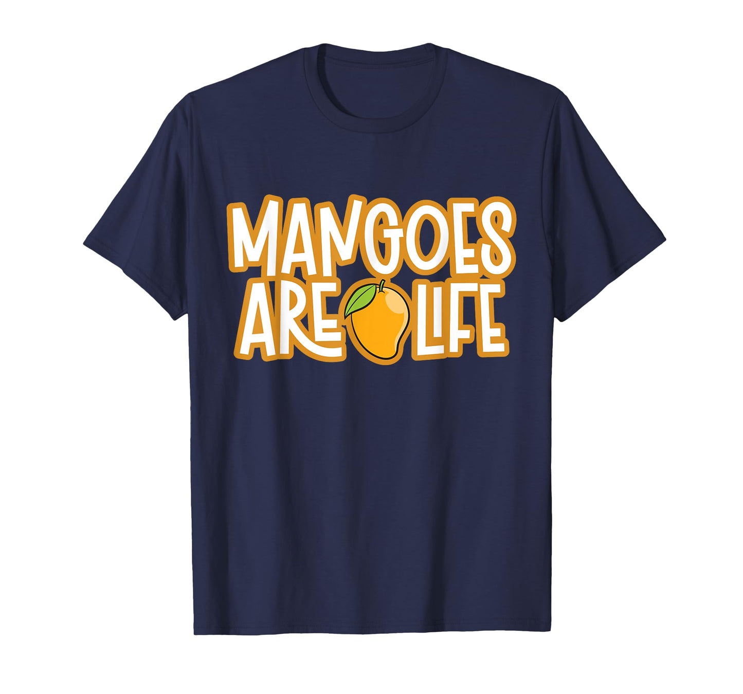 Mangoes Are Life Funny Mango T-Shirt