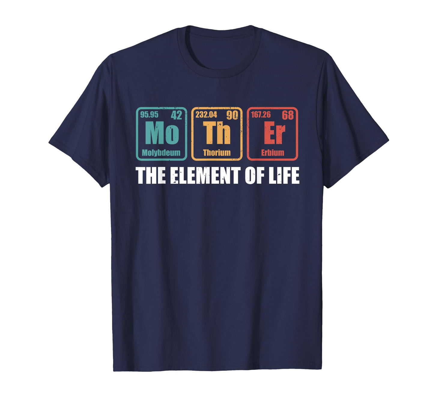 Mother The Element Of Life Periodic Table Mothers Day T-Shirt
