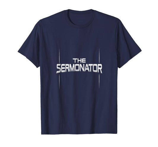The Sermonator - Funny Pastor Prayer Warrior T-Shirt