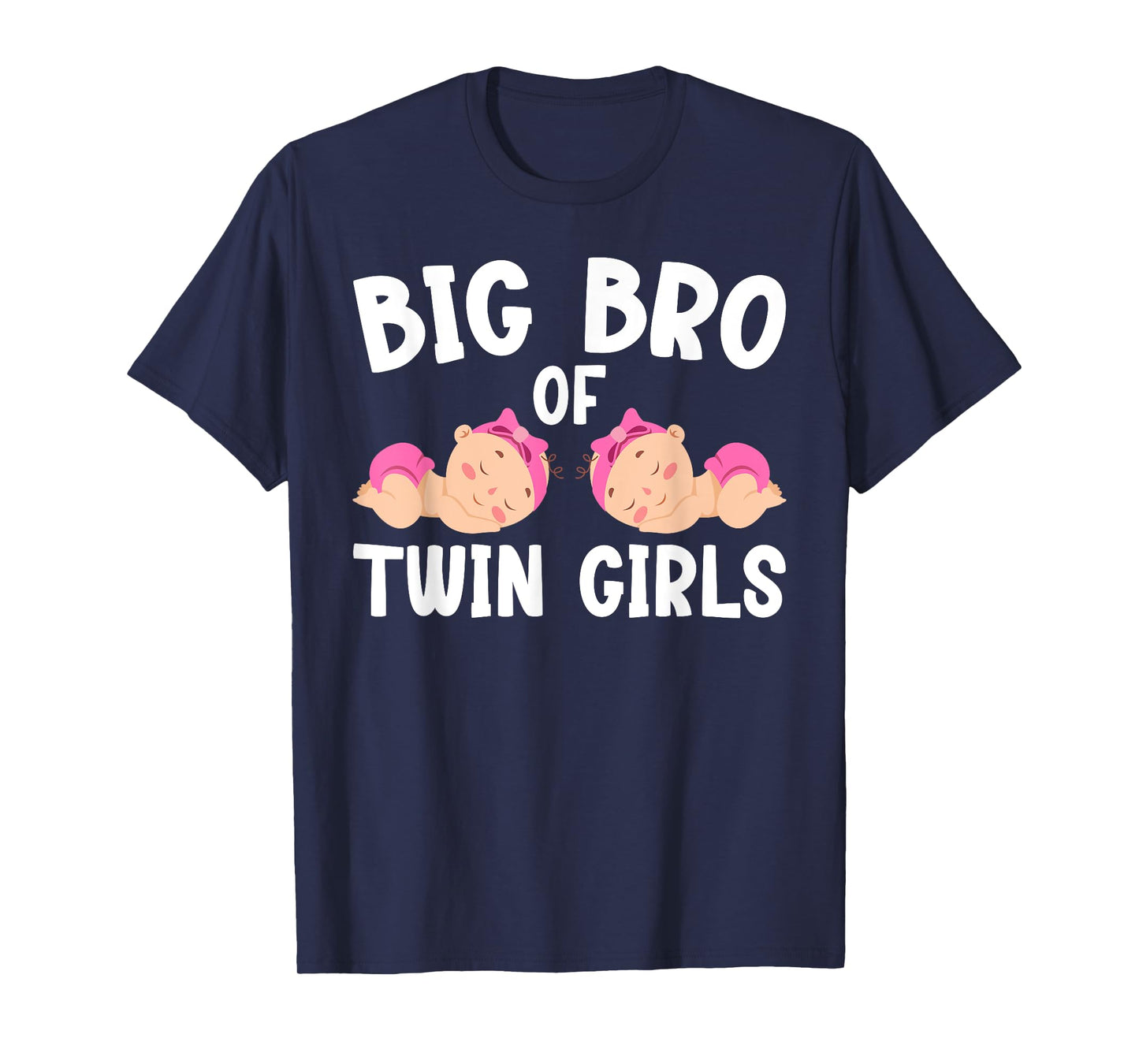Big Bro Of Twin Girls Big Bro Of Twins Big Twin Brother T-Shirt