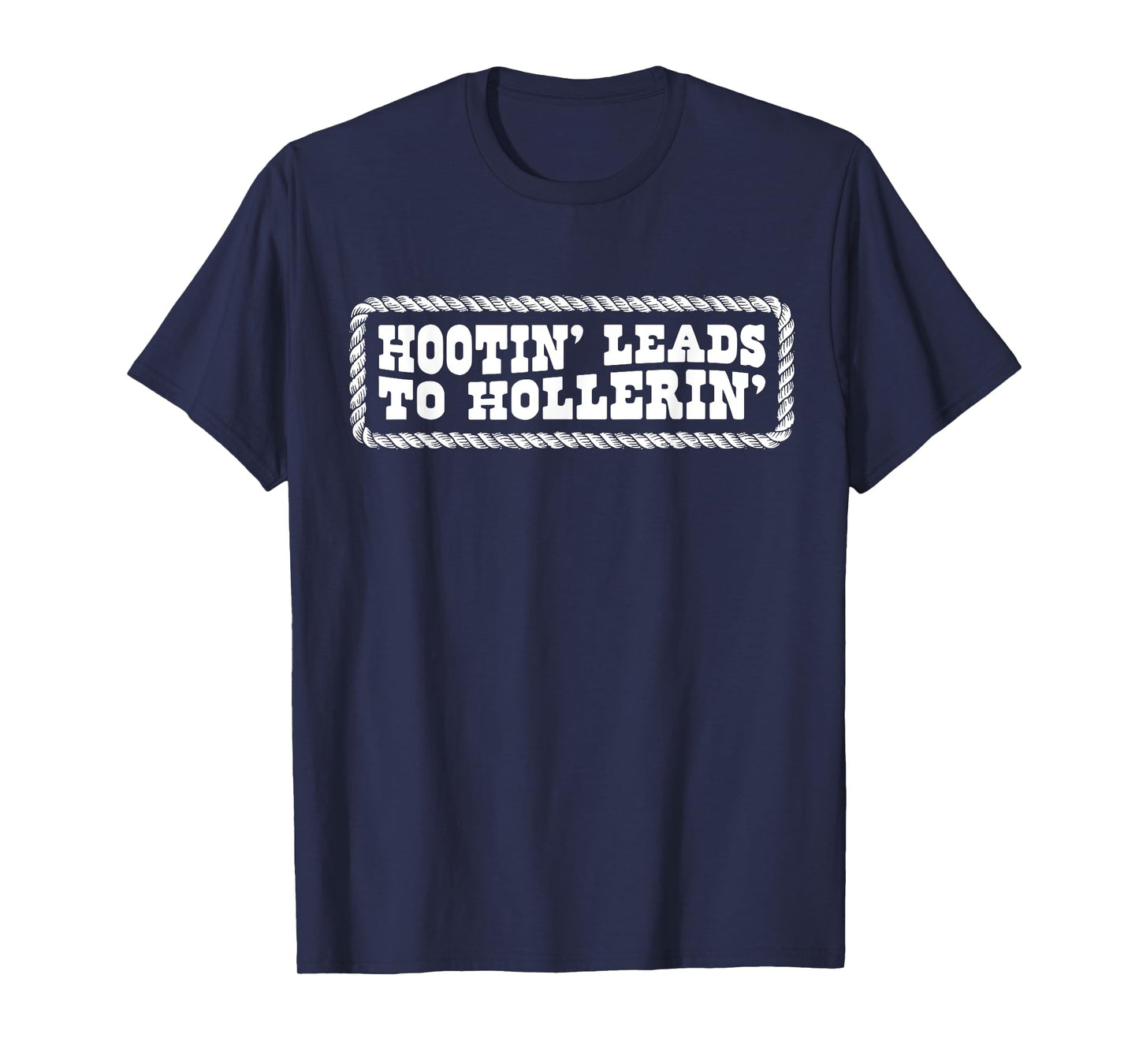 Hootin' Leads to Hollerin Western Country Rodeo Men Cowboy T-Shirt