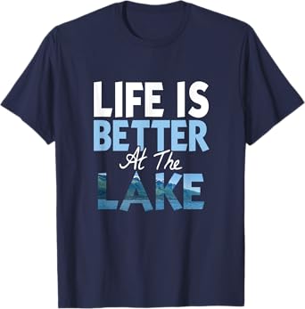 Life is Better at the Lake T-Shirt Fishing Boating T-Shirt
