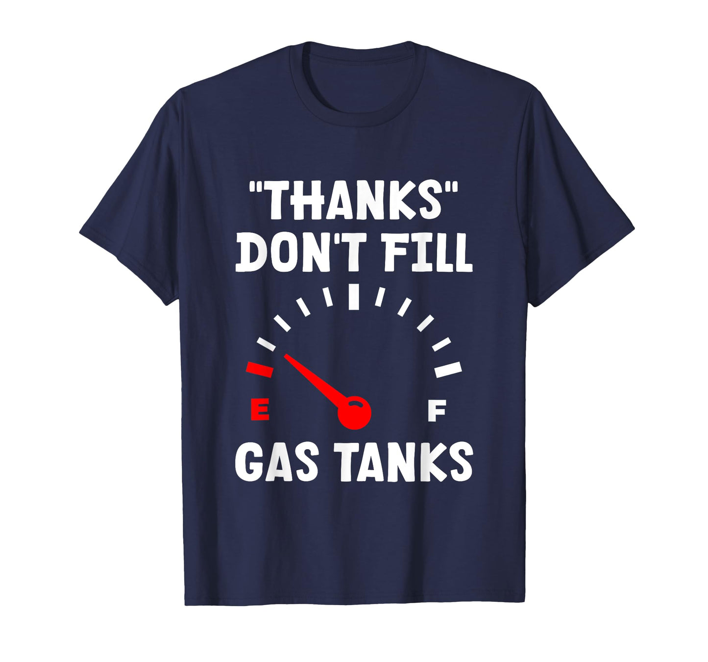 "Thanks" Don't Fill Gas Tanks --- T-Shirt