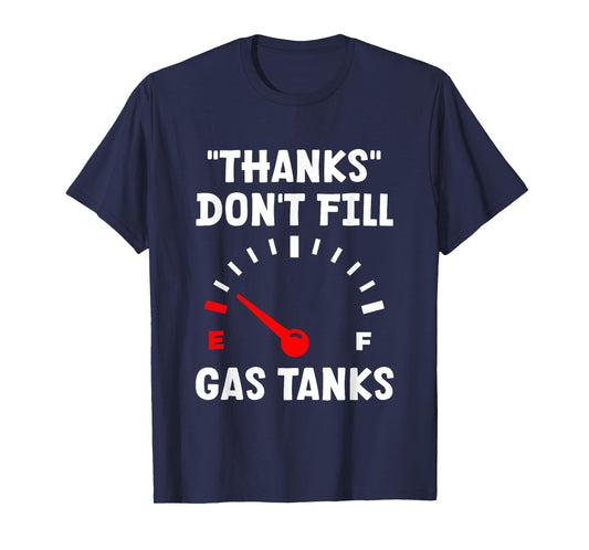 "Thanks" Don't Fill Gas Tanks --- T-Shirt