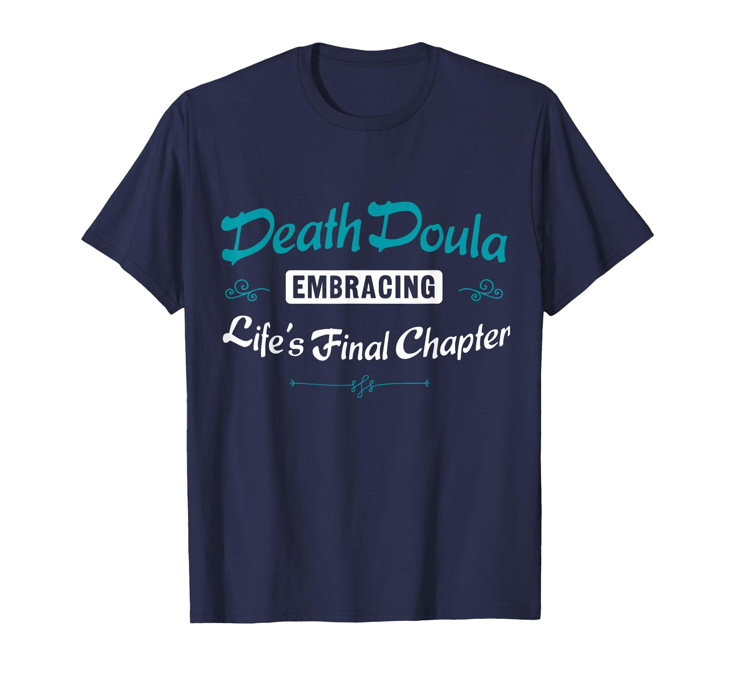 Death Doula Embracing Life's Final Chapter Job T-Shirt