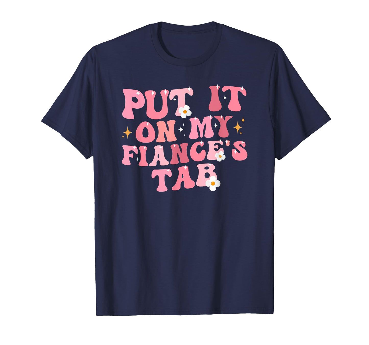 Put it on my Fiance's Tab Adult Girlfriend Life T-Shirt