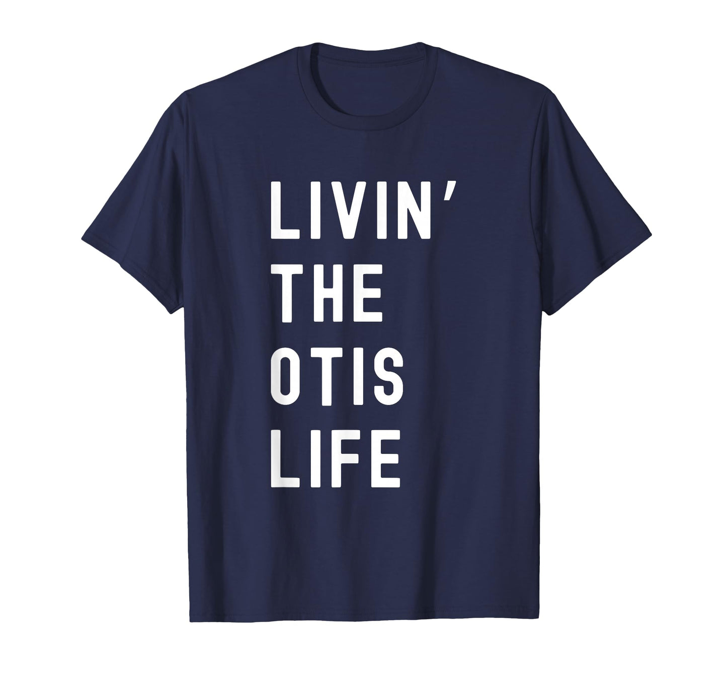 Otis Living The Otis Life Name Funny T-Shirt