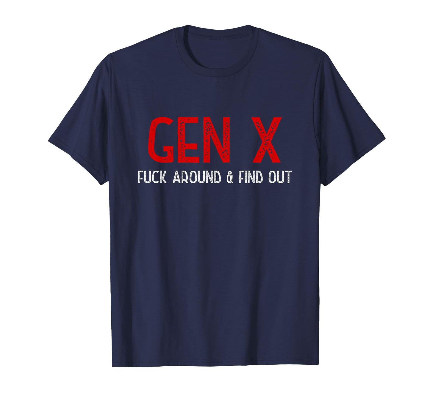 Gen X Humor Fuck Around & Find Out Gift For Generation X T-Shirt