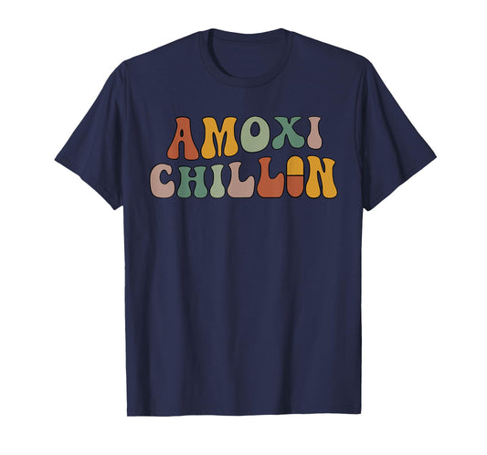 Amoxi Chillin Funny Lover Life Health Apparel T-Shirt