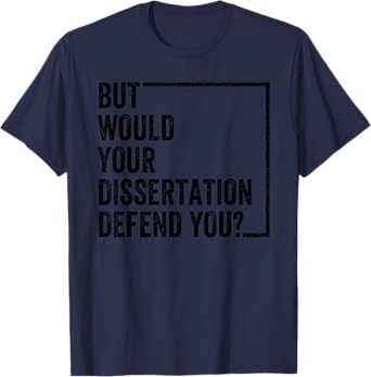 But Would Your Dissertation Defend You Retro Vintage T-Shirt