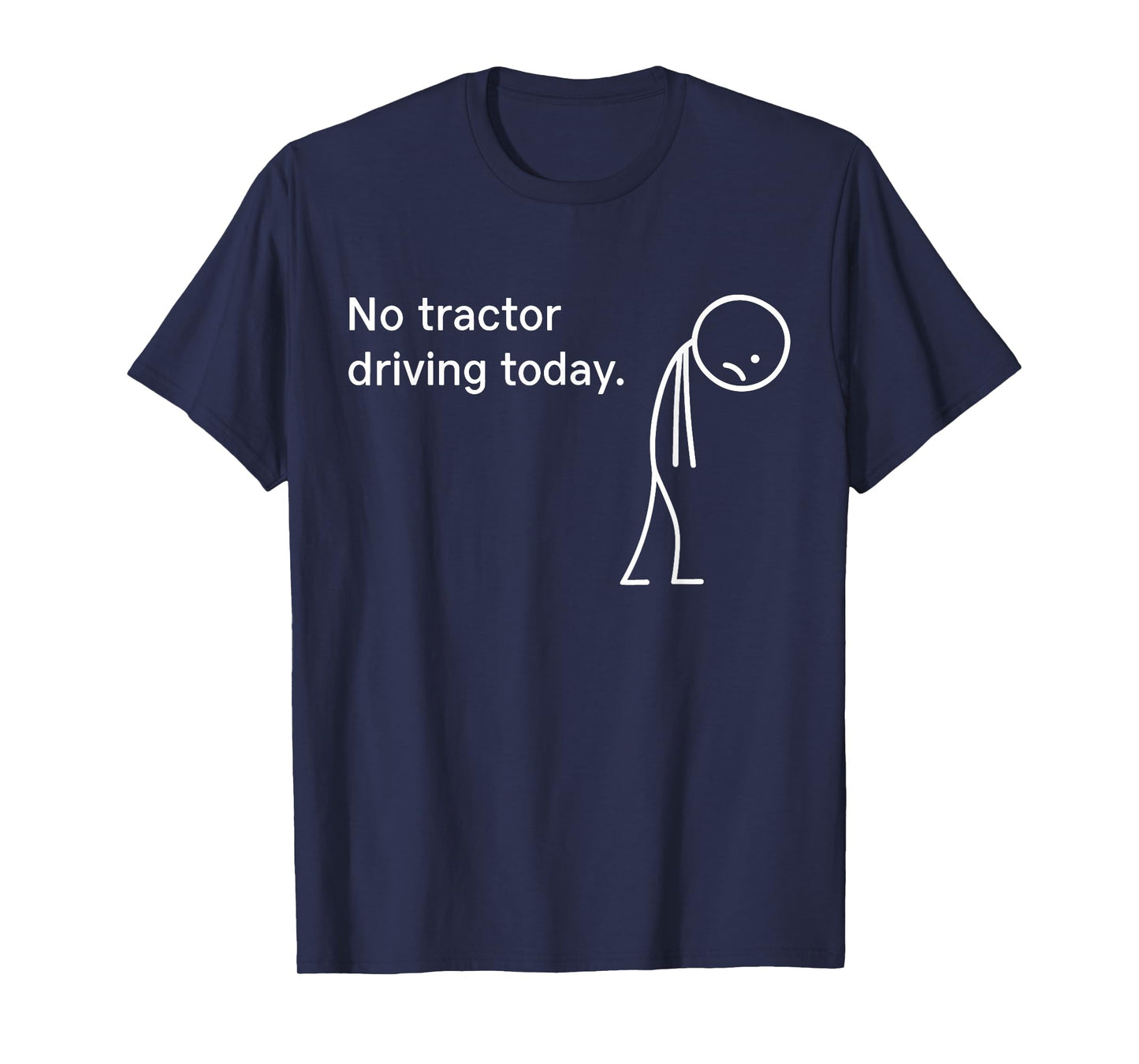 No Tractor Driving Today Lazy Farmer Life Funny Farming T-Shirt