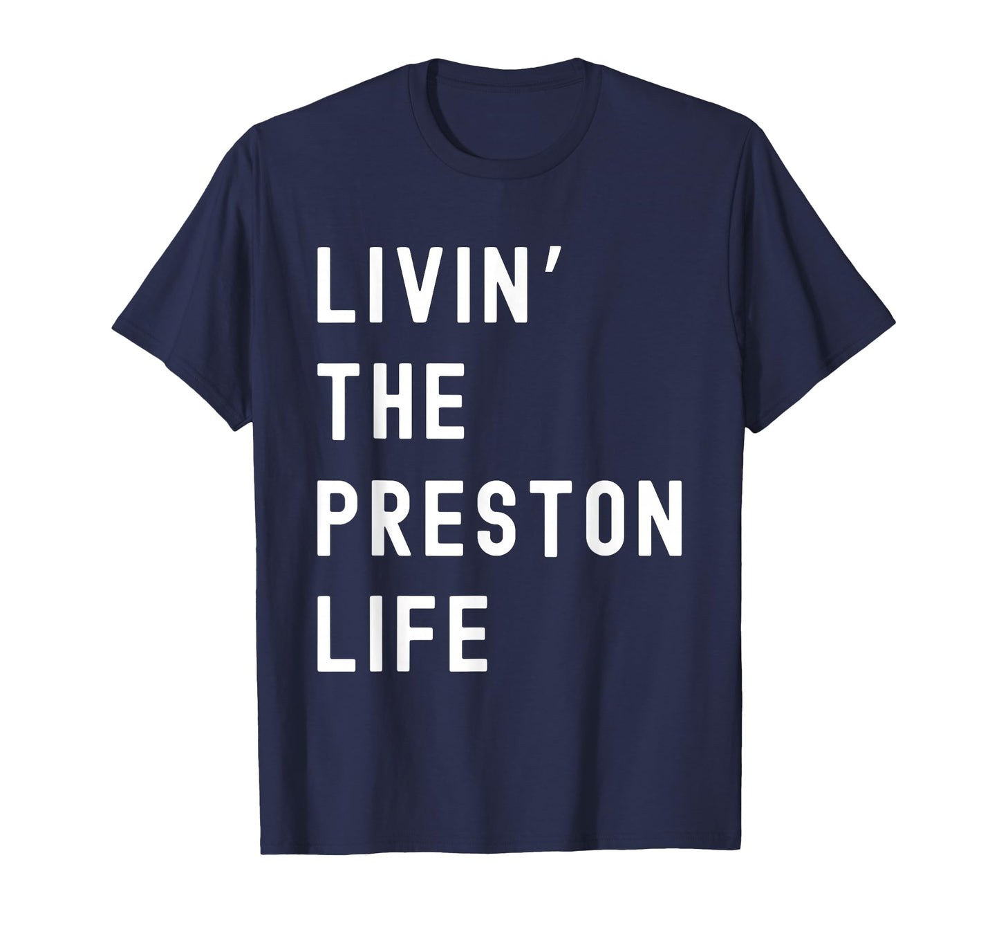 Preston Living The Preston Life Name Funny T-Shirt