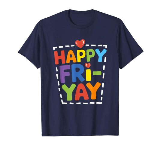 Happy Fri-Yay Funny Teacher Life Weekend Pun Happy Friday T-Shirt