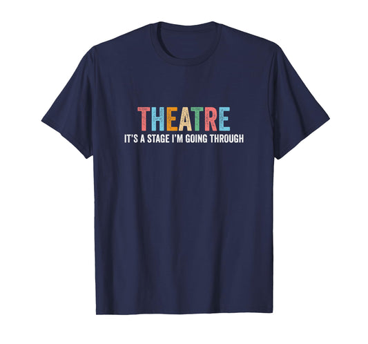 Funny Theatre Drama Teacher Stage Play Broadway Theatre T-Shirt