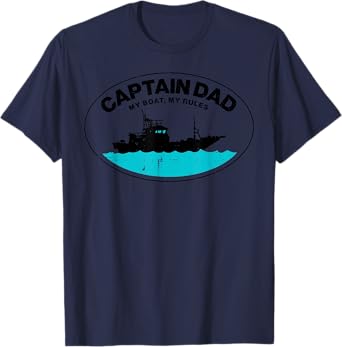 Captain Dad My Boat Rules Funny Owner Boater Papa Daddy Men T-Shirt
