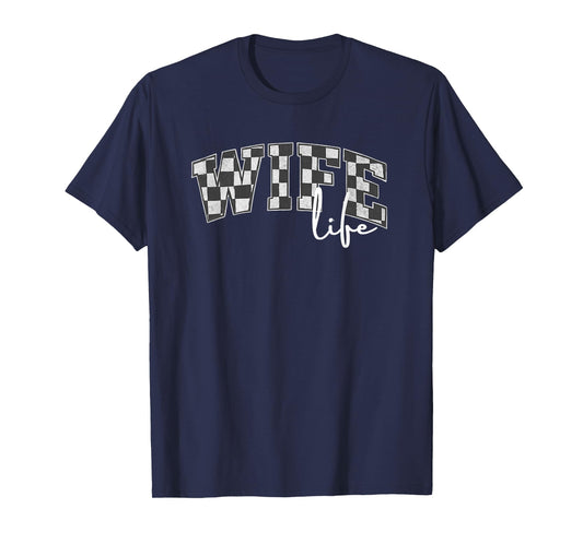 Checker Flag Racing Wife Life Letters Drag Racing Racetrack T-Shirt