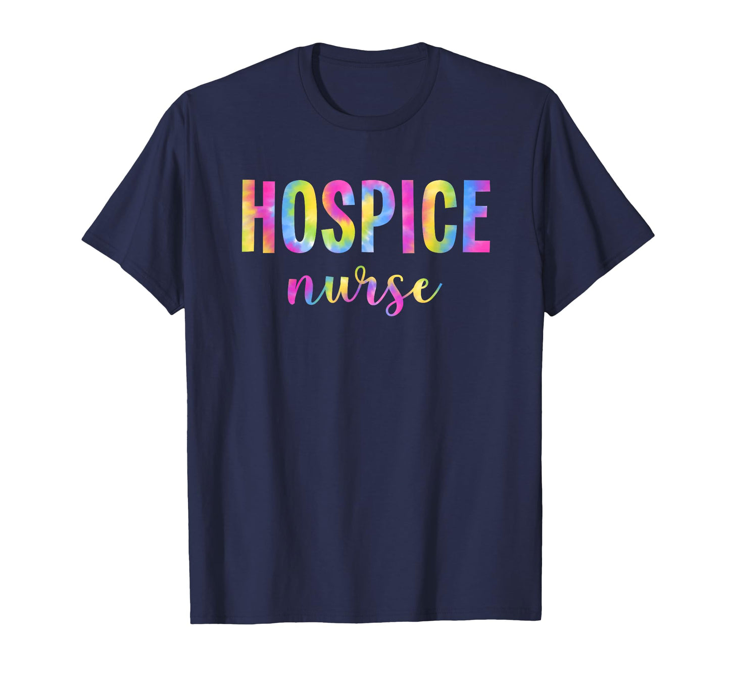 Tie Dye Hospice Nurse For Nursing Student Hospice Nurse T-Shirt