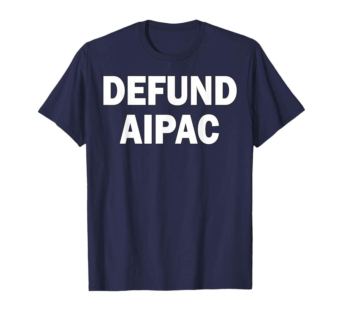 Defund AIPAC Anti American Israel Public Affairs Committee T-Shirt