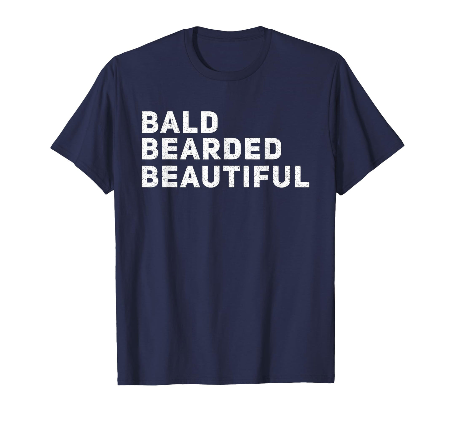 Father's Day Bald Bearded & Beautiful Funny Bald Bearded Men T-Shirt