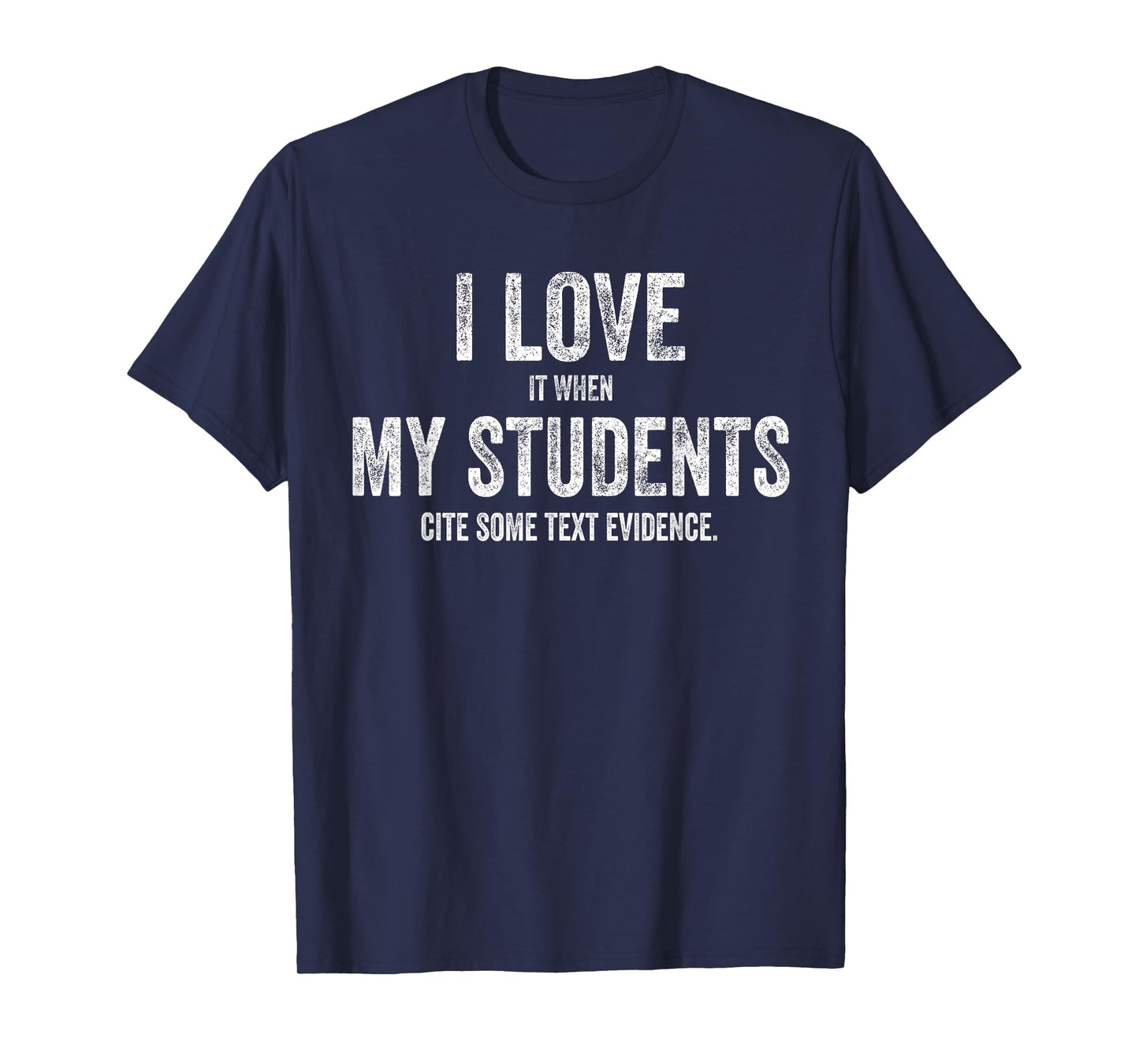 I Love My Students Funny Retro Text Evidence English Teacher Men Women T-Shirt
