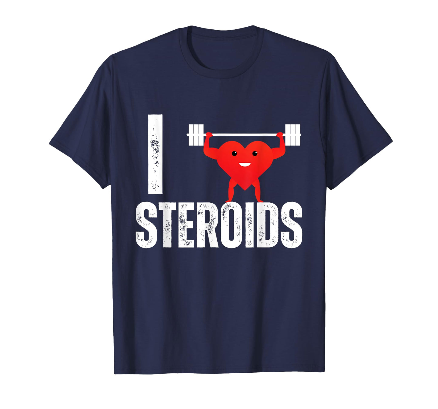 I Love Steroids Gifts for Bodybuilders Men I Heart Steroids T-Shirt