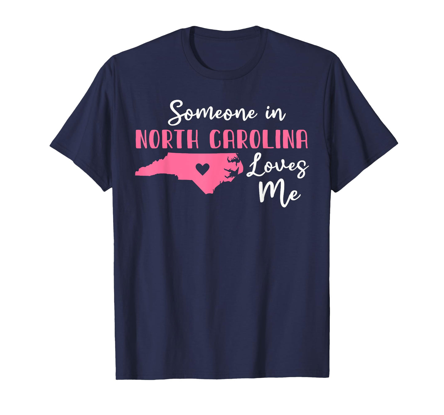 Someone In North Carolina Loves Me T-Shirt