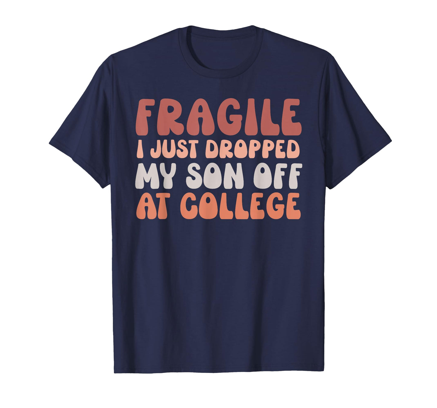 Fragile I Just Dropped My Son Off At College Pink Retro T-Shirt