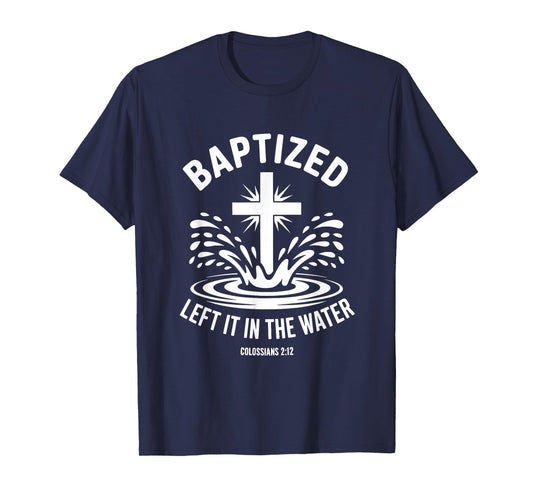 Left It In The Water Christian Baptism Cute Tee T-Shirt