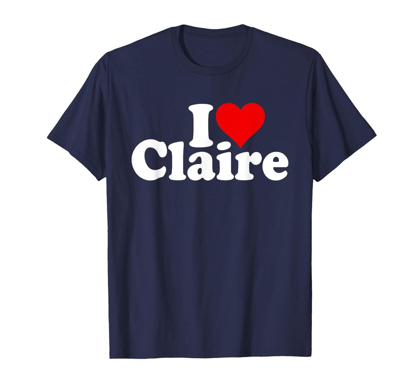I Love Heart Claire Clara T-Shirt