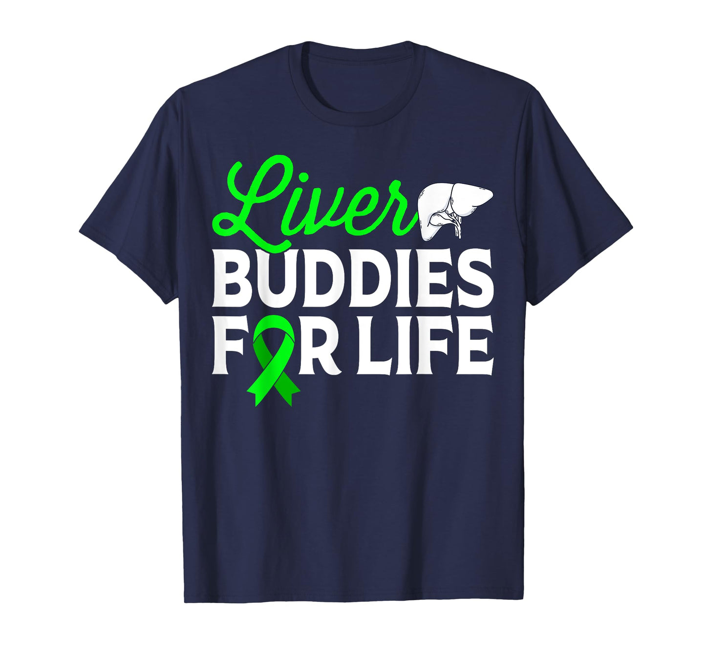 Liver Buddies for Life - Liver Transplant Awareness Gifts T-Shirt