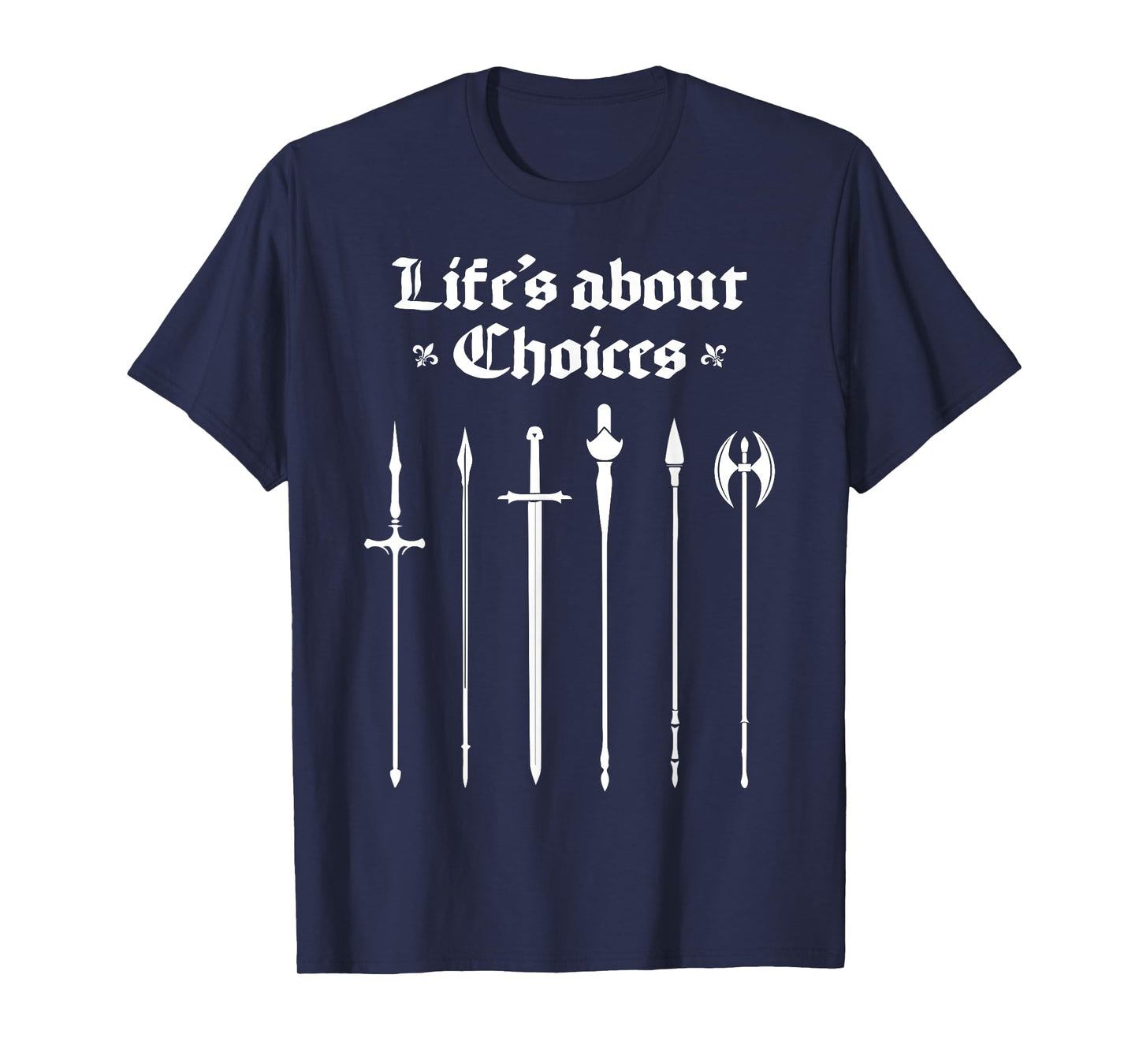 Life's About Choices Medieval Knights Ren Faire Jousting T-Shirt