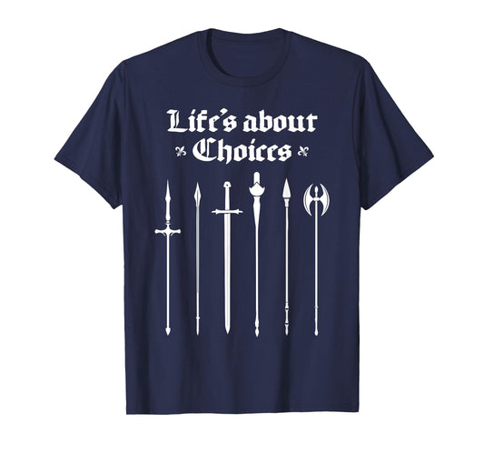 Life's About Choices Medieval Knights Ren Faire Jousting T-Shirt