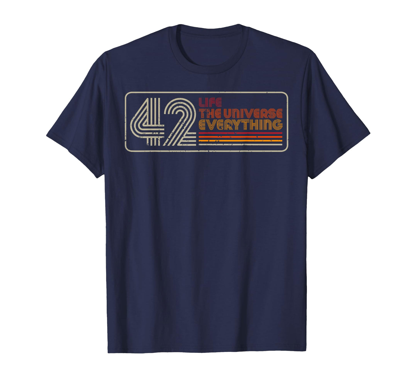 42 Life The Universe Everything T-Shirt