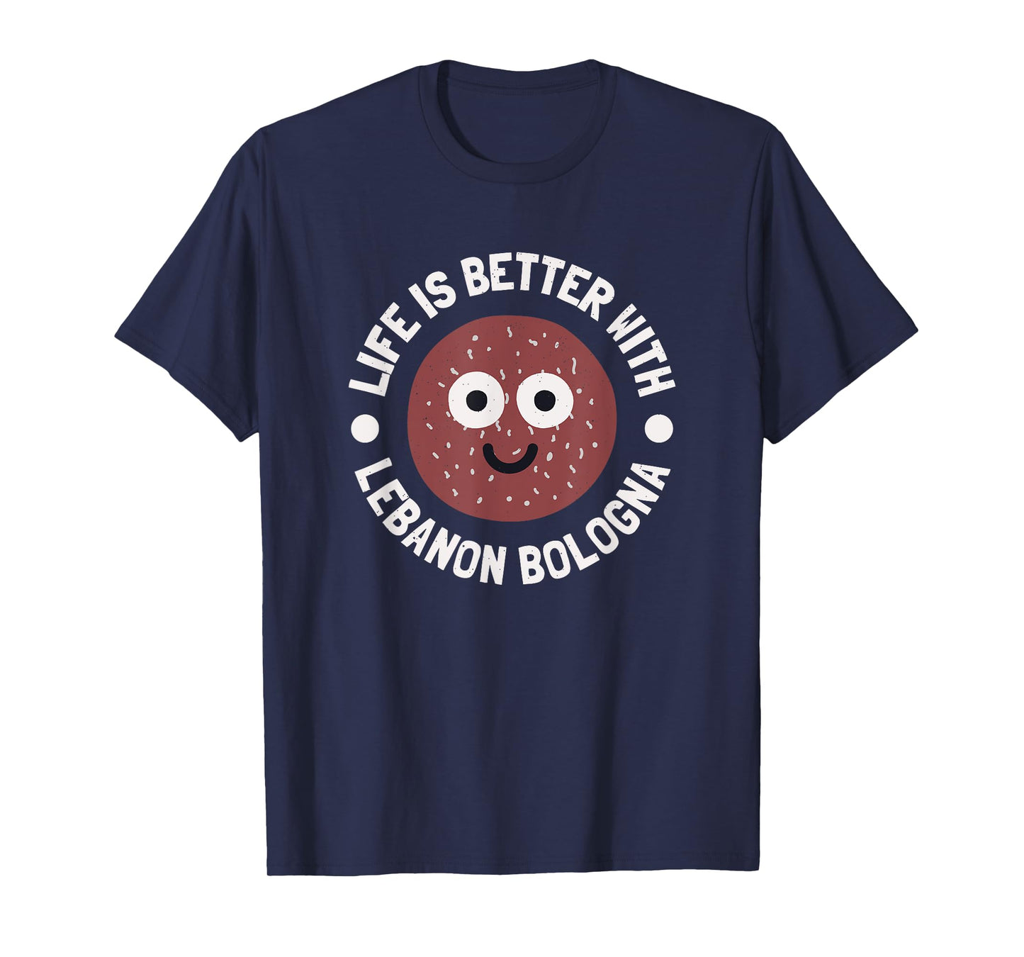 Life Is Better With Lebanon Bologna - Lebanon Bologna T-Shirt