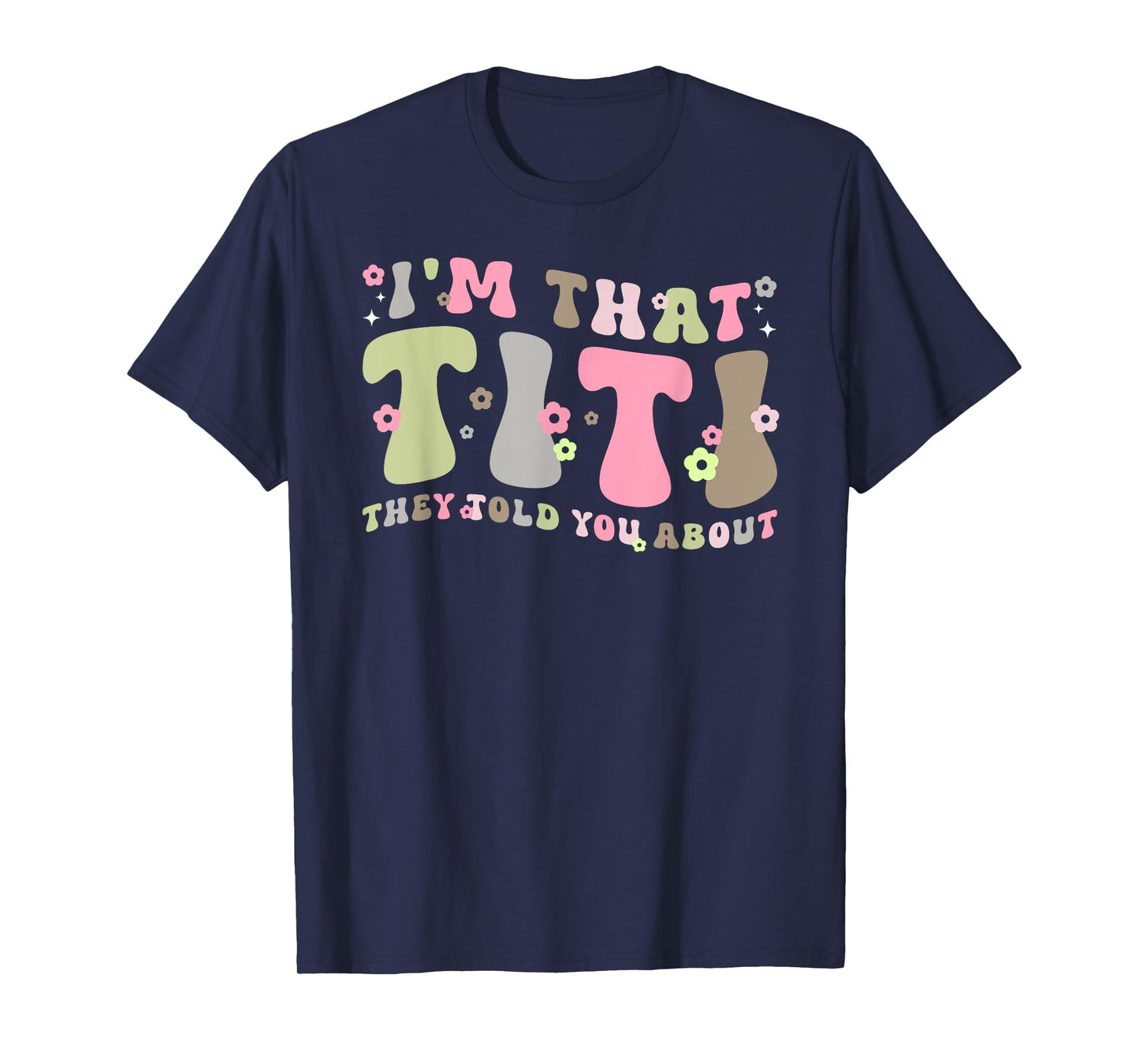 I'm That Titi Auntie Groovy Titi Aunt T-Shirt