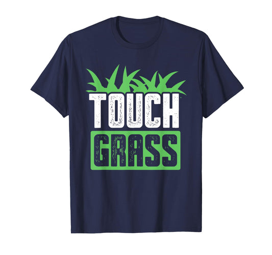 Touch Grass Joke Meme Outside Funny Touch Grass T-Shirt