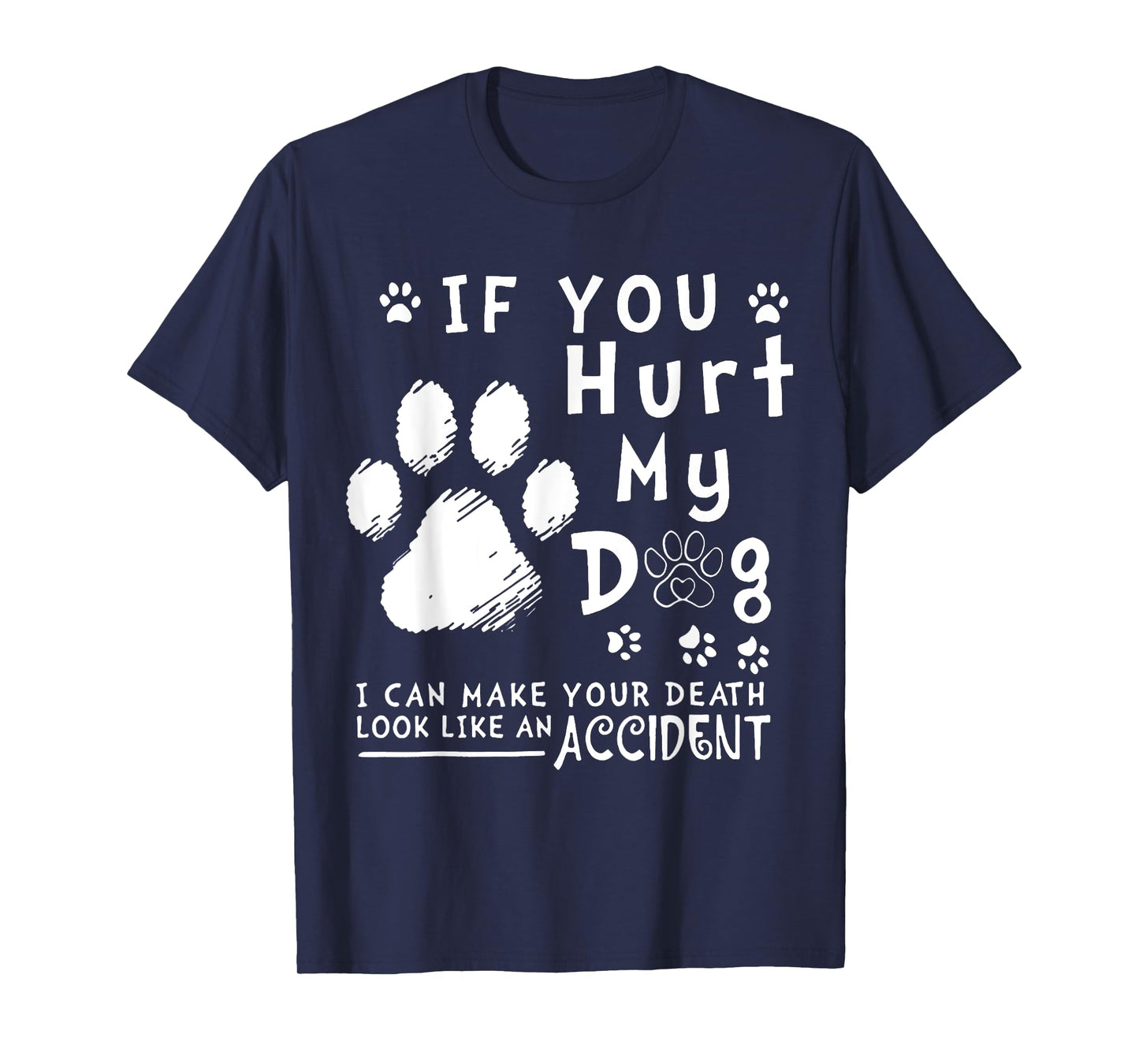 If You Hurt My Dog I Can Make Your Death Look Like Accident T-Shirt