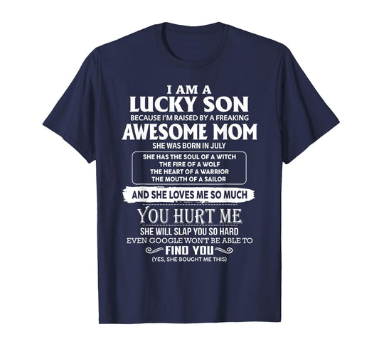 I'm A Lucky Son Of Awesome Mom She Was Born In July T-Shirt