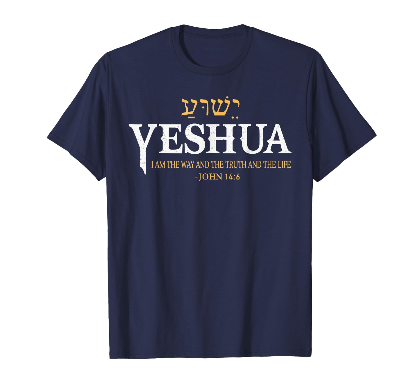 Yeshua Hebrew Name Jesus The Way Truth Life Christians Bible T-Shirt