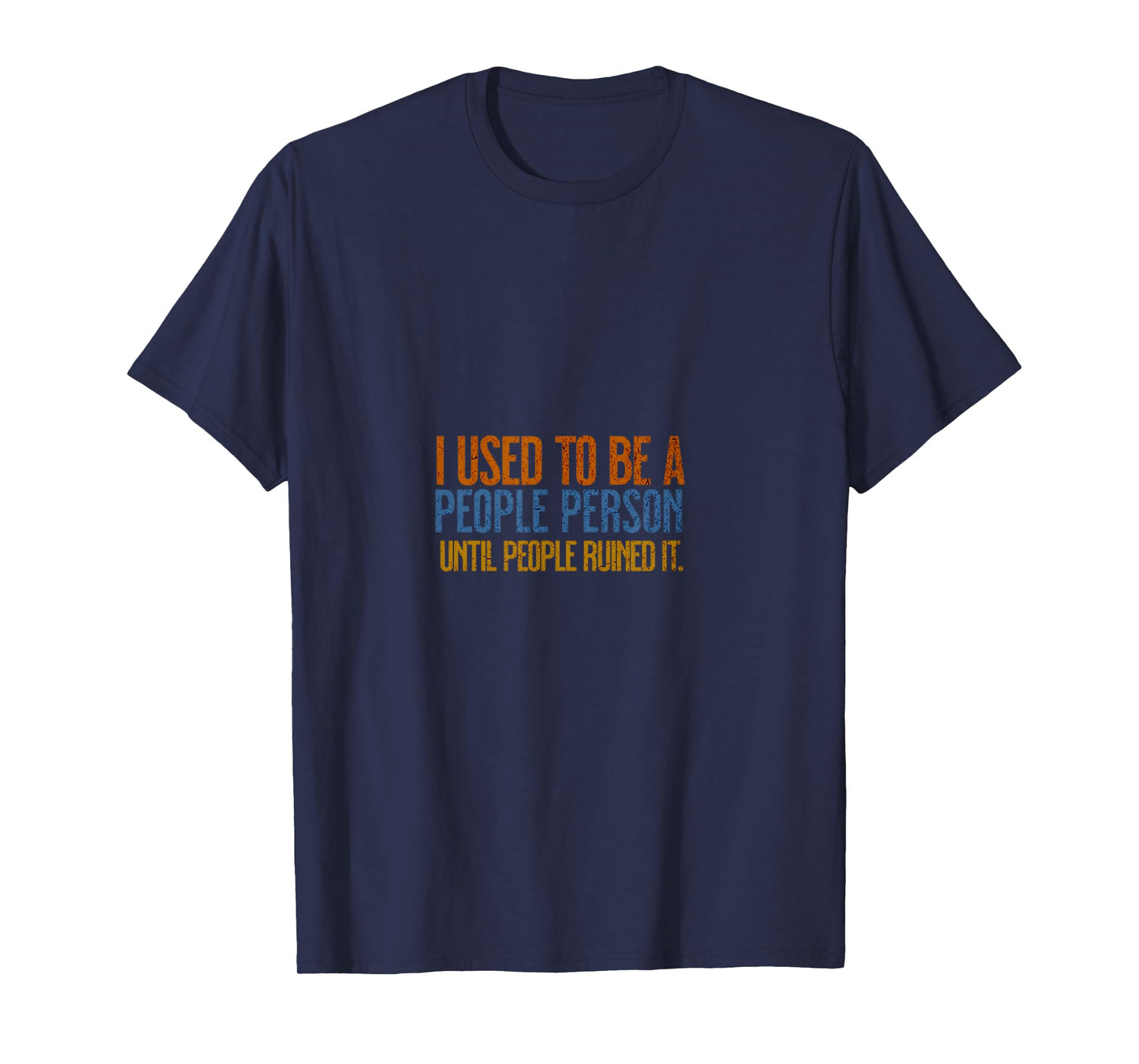 I Used To Be A People Person Until People Ruined It T-Shirt