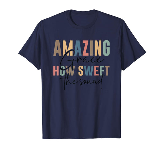 Amazing Grace How Sweet The Sound Uplift T-Shirt