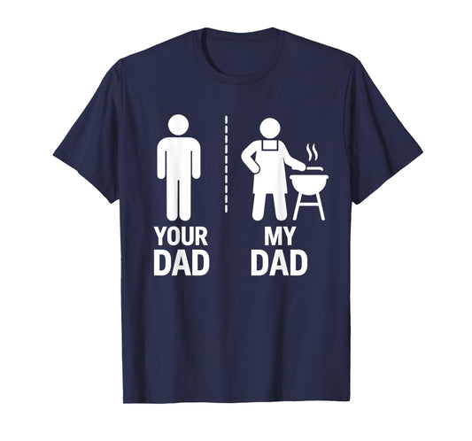 Your Dad vs My Dad BBQ Fun Dad Joke Tee T-Shirt
