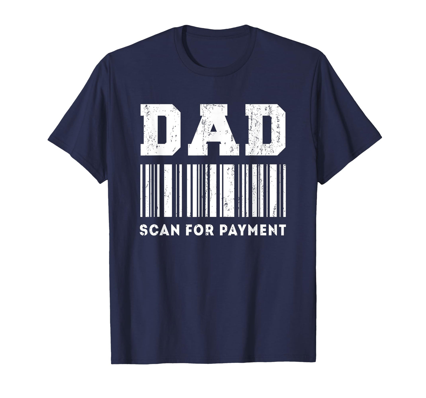 Dad Scan For Payment Funny Barcode Father's Day T-Shirt