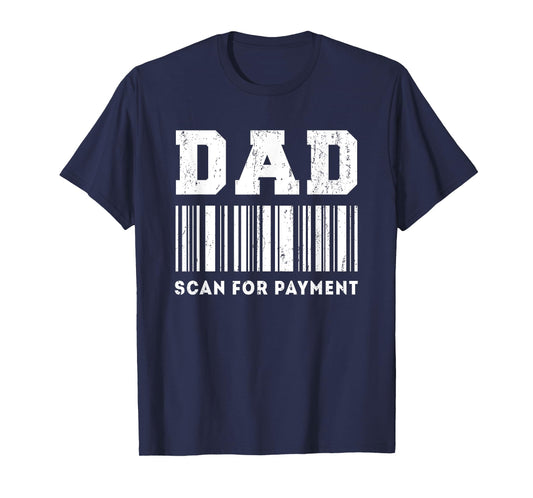 Dad Scan For Payment Funny Barcode Father's Day T-Shirt