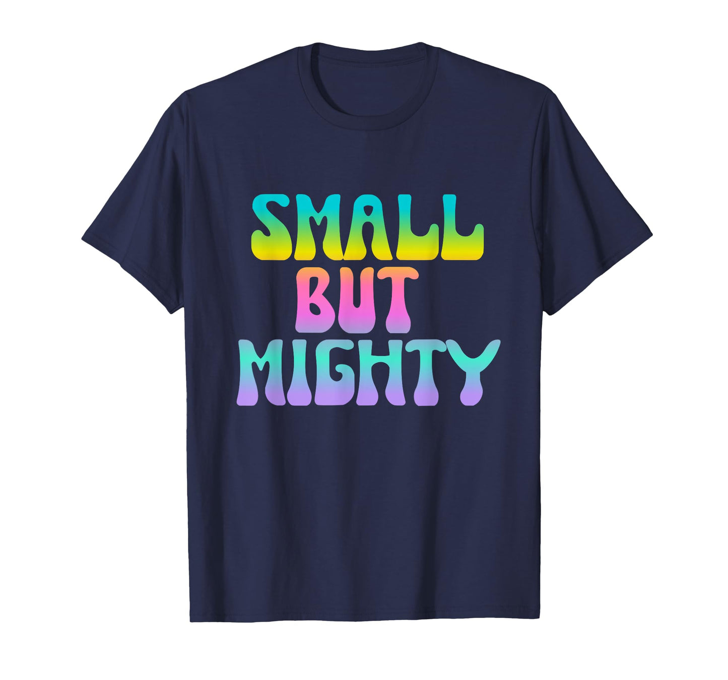 Small But Mighty Quote Short Petite Fierce Womens Girls T-Shirt